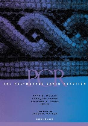 The Polymerase Chain Reaction / The Polymerase Chain Reaction von Ferré,  François, Gibbs,  Richard A, Mullis,  Kary B, Watson,  James