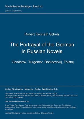 The Portrayal of the German in Russian Novels – Gončarov, Turgenev, Dostoevskij, Tolstoj von Schulz,  Robert Kenneth