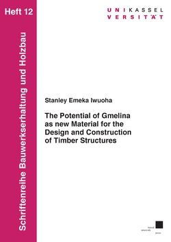 The Potential of Gmelina as new Material for the Design and Construction of Timber Structures von Iwuoha,  Stanley Emeka