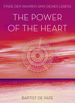 The Power of the Heart von de Pape,  Baptist, Elze,  Judith