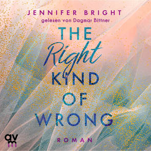 The Right Kind of Wrong von Bittner,  Dagmar, Bright,  Jennifer