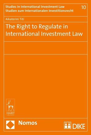 The Right to Regulate in International Investment Law von Titi,  Aikaterini