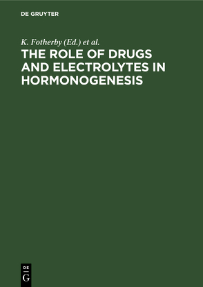 The Role of Drugs and Electrolytes in Hormonogenesis von Fotherby,  K., Pal,  S. B.