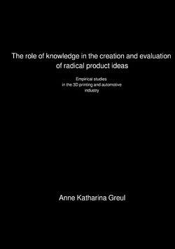 The role of knowledge in the creation and evaluation of radical product ideas von Greul,  Anne