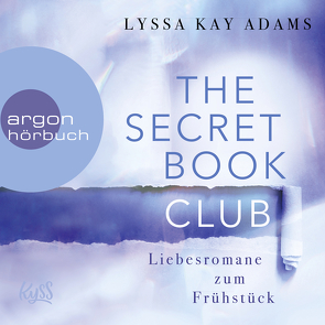 The Secret Book Club – Liebesromane zum Frühstück von Adams,  Lyssa Kay, Koonen,  Angela, Macht,  Sven