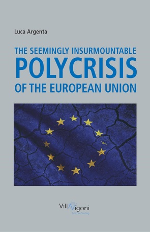 The Seemingly Insurmountable Polycrisis of the European Union von Argenta,  Luca