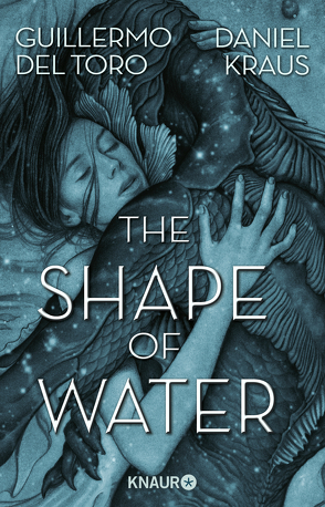 The Shape of Water von Del Toro,  Guillermo, Fricke,  Kerstin, Kraus,  Daniel