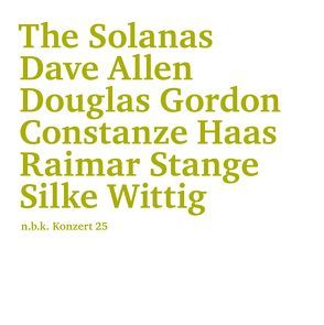 The Solanas: Dave Allen, Douglas Gordon, Constanze Haas, Raimar Stange, Silke Wittig von Babias,  Marius