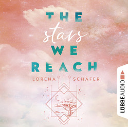 The stars we reach von Saxe,  Pia-Rhona, Schäfer,  Lorena, Thiele,  Louis Friedemann