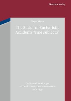 The Status of Eucharistic Accidents „sine subiecto“ von Vijgen,  Jörgen