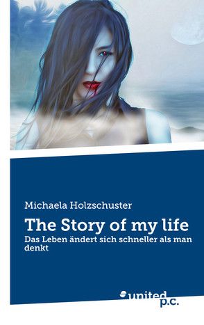 The Story of my life von Holzschuster,  Michaela
