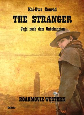 The Stranger – Jagd nach dem Unbekannten – Roadmovie-Western von Conrad,  Kai-Uwe