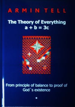 The Theory of Everything a + b = 3c von Tell,  Armin