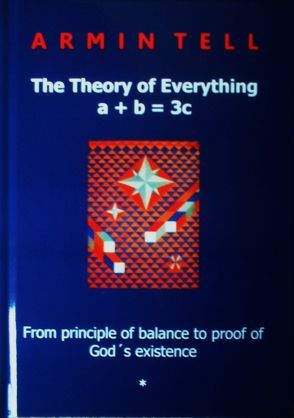 The Theory of Everything a + b = 3c von Tell,  Armin