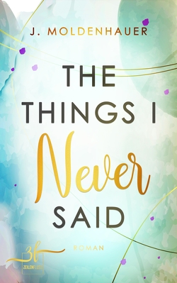 The Things I Never Said von Moldenhauer,  J.