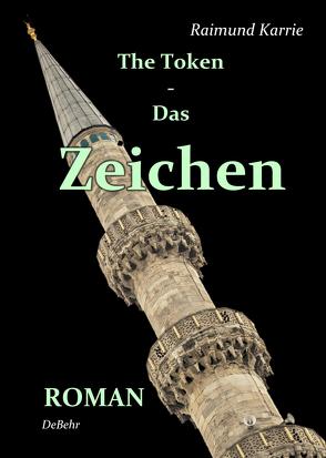 The Token – Das Zeichen – ROMAN von Karrie,  Raimund