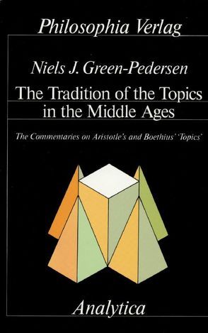 The Tradition of the Topics in the Middle Ages von Green-Pedersen,  Niels J