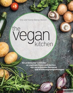 The Vegan Kitchen von Bishop-Weston,  Tony, Bishop-Weston,  Yvonne