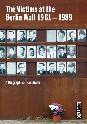 The Victims at the Berlin Wall 1961–1989 von Ahrends,  Martin, Baron,  Udo, Dollmann,  Lydia, Fields,  Miriamne, Hertle,  Hans-Hermann, Nooke,  Maria