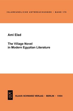 The Village Novel in Modern Egyptian Literature von Elad,  Ami