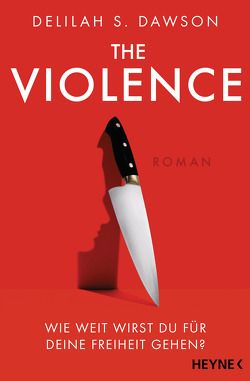 The Violence – Wie weit wirst du für deine Freiheit gehen? von Dawson,  Delilah, Hallmann,  Maike
