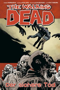 The Walking Dead 28: Der sichere Tod von Adlard,  Charlie, Kirkman,  Robert, Neubauer,  Frank