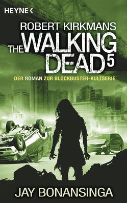 The Walking Dead 5 von Anker,  Wally, Bonansinga,  Jay, Kirkman,  Robert