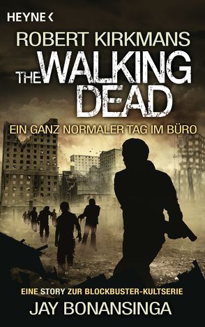 The Walking Dead – Ein ganz normaler Tag im Büro von Anker,  Wally, Bonansinga,  Jay, Kirkman,  Robert