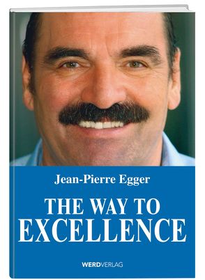 The Way to Excellence von Egger,  Jean-Pierre