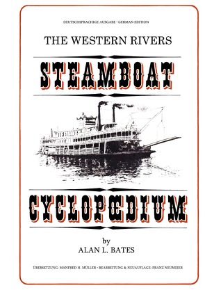 The Western Rivers Steamboat Cyclopoedium (deutsche Ausgabe) von Bates,  Alan L., Müller,  Manfred H., Neumeier,  Franz