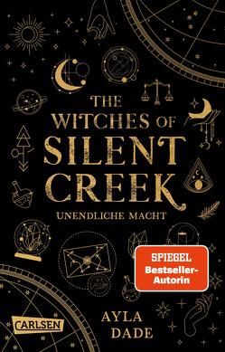 The Witches of Silent Creek 1: Unendliche Macht von Dade,  Ayla