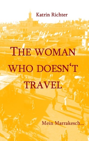 The woman who doesn’t travel von Richter,  Katrin