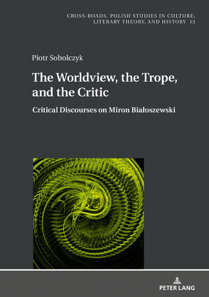 The Worldview, the Trope, and the Critic von Sobolczyk,  Piotr
