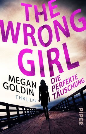 The Wrong Girl – Die perfekte Täuschung von Goldin,  Megan, Willems,  Elvira