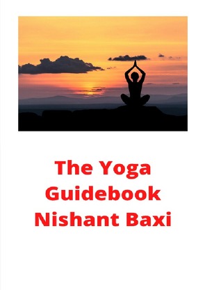 The Yoga Guidebook von Baxi,  Nishant
