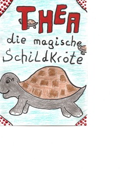 Thea die magische Schildkröte von Beltz,  Angela, Daum,  Michaela, Heger,  Christoph