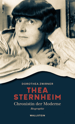 Thea Sternheim – Chronistin der Moderne von Zwirner,  Dorothea