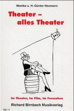 Theater – alles Theater im Theater, im Film, im Fernsehen von Heumann,  Hans Günter, Heumann,  Monika