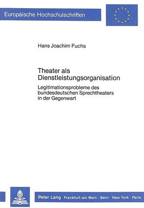 Theater als Dienstleistungsorganisation von Fuchs,  Hans Joachim