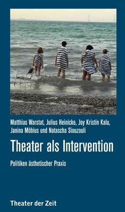 Theater als Intervention von Heinicke,  Julius, Kalu,  Joy Kristin, Möbius,  Janina, Warstat,  Matthias