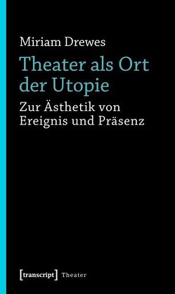 Theater als Ort der Utopie von Drewes,  Miriam