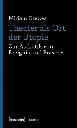 Theater als Ort der Utopie von Drewes,  Miriam