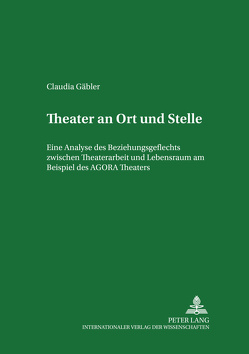 Theater an Ort und Stelle von Gäbler,  Claudia