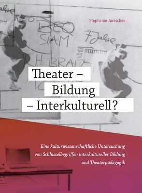 Theater – Bildung – Interkulturell? von Juraschek,  Stephanie