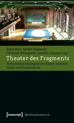 Theater des Fragments von Bierl,  Anton, Meneghetti,  Christoph, Schuster,  Clemens, Siegmund,  Gerald