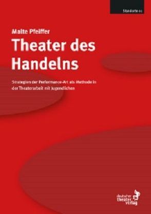 Theater des Handelns (Standorte 1) von Pfeiffer,  Malte