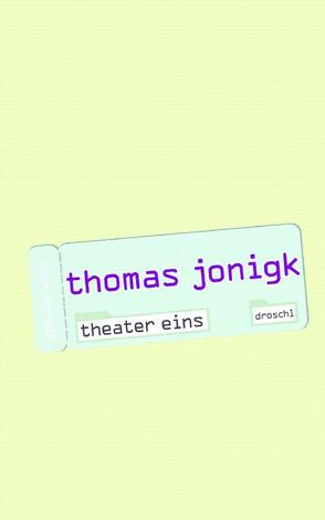 Theater eins von Jonigk,  Thomas