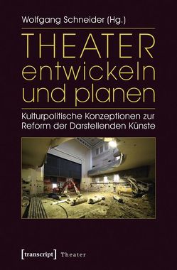 Theater entwickeln und planen von Schneider,  Wolfgang
