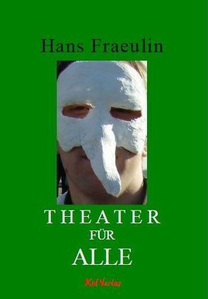 Theater für Alle von Fraeulin,  Hans