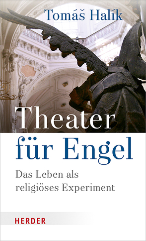 Theater für Engel von Barth,  Markéta, Halik,  Tomás